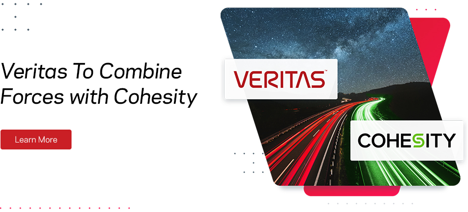 Veritas to combine forces with Cohesity.